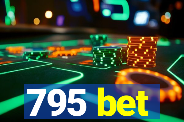 795 bet